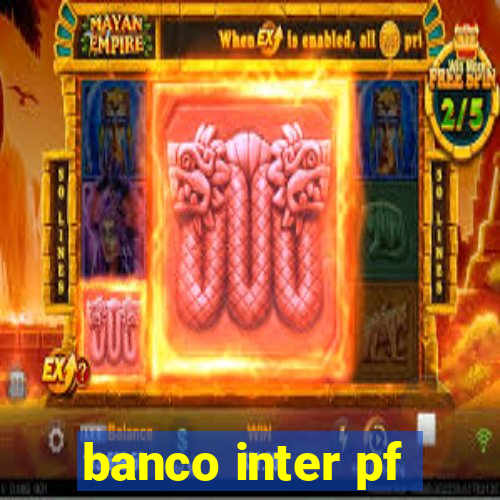 banco inter pf